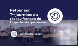 JRF-HTP 2025 : replays des Journées du Réseau Français de l’Hypertension Pulmonaire